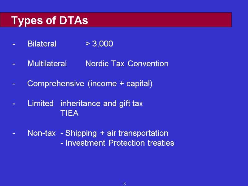 8 Types of DTAs - Bilateral  > 3,000   - Multilateral Nordic